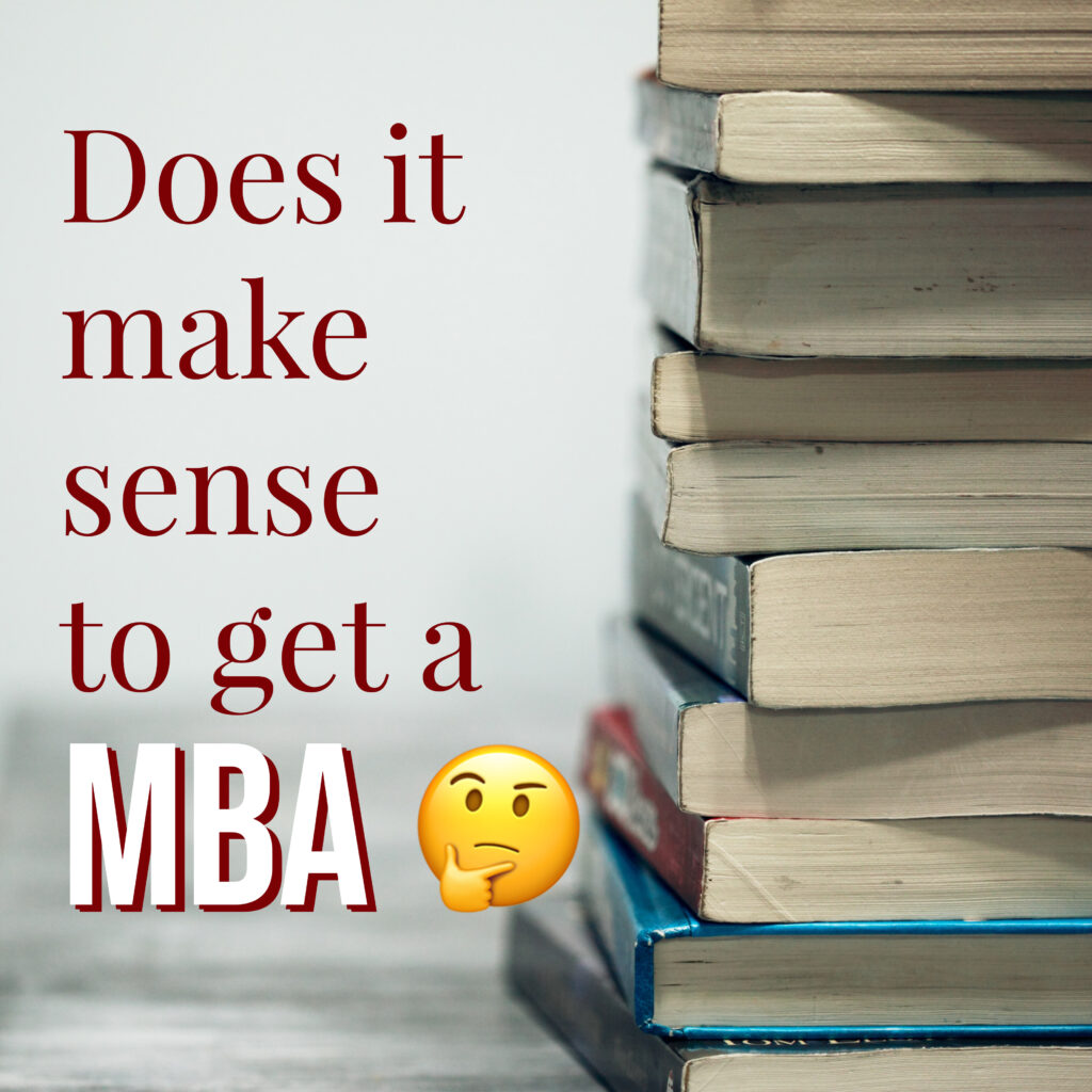 Does it make sense to get your MBA??