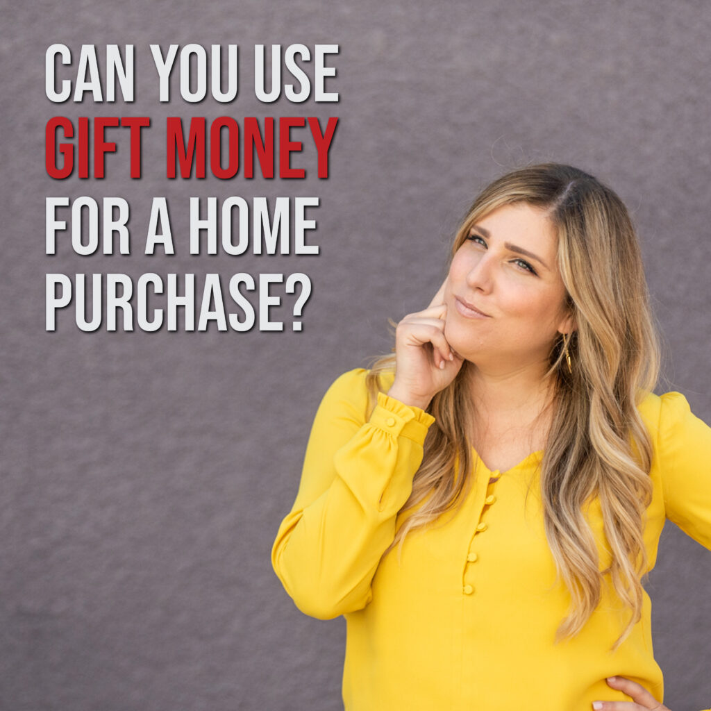 Can you use gift money for a home purchase?
